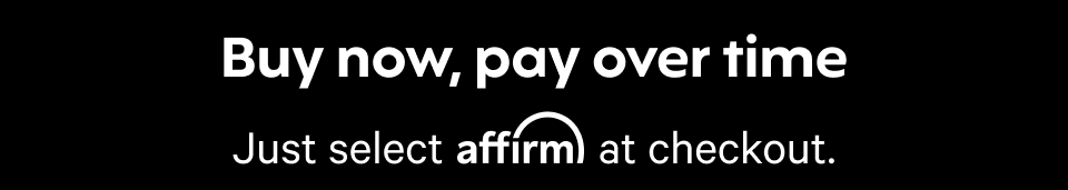 Buy Now, Pay Over Time with Affirm